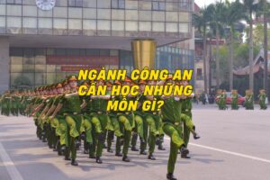 Ngành Công an cần học những môn gì để thành công?