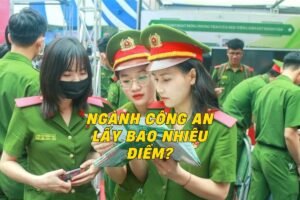 Ngành công an lấy bao nhiêu điểm và những thông tin cần biết