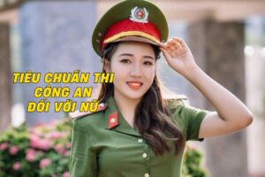 Tiêu chuẩn thi Công an đối với nữ: Những điều cần biết